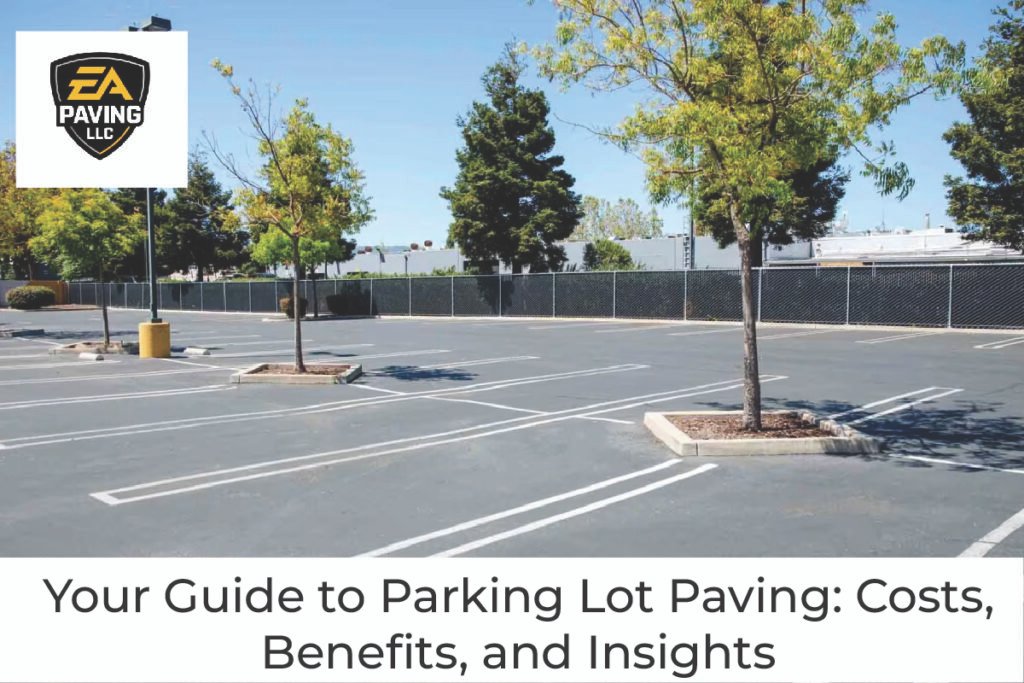 Your Guide to Parking Lot Paving: Costs, Benefits, and Insights