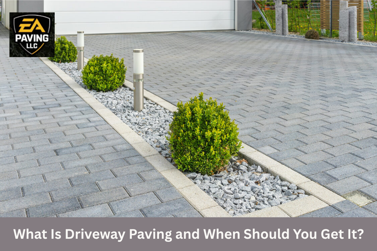 What Is Driveway Paving and When Should You Get It?