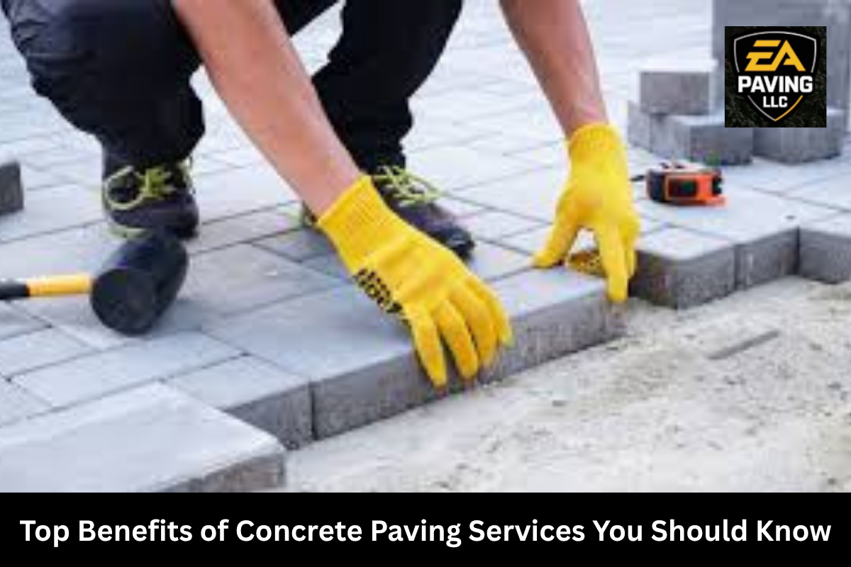 Top Benefits of Concrete Paving Services You Should Know